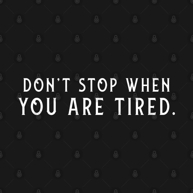 Don't Stop When You Are Tired. by mojud