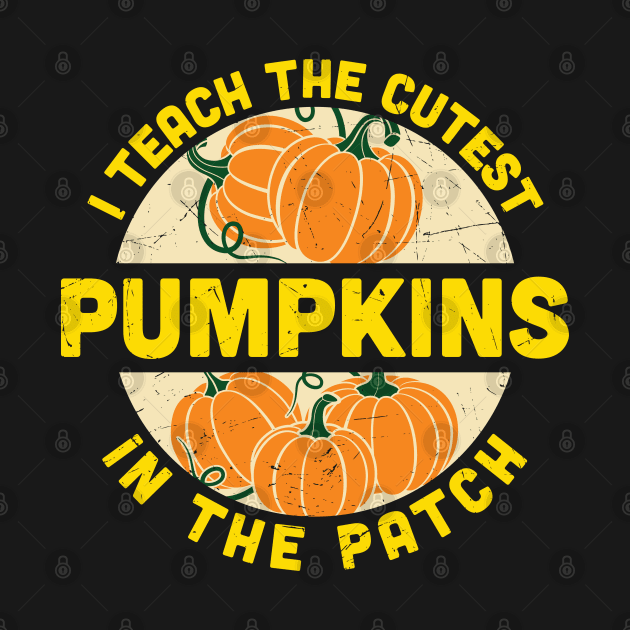 I teach the cutest pumpkins in the patch fall Halloween teacher gift by BadDesignCo