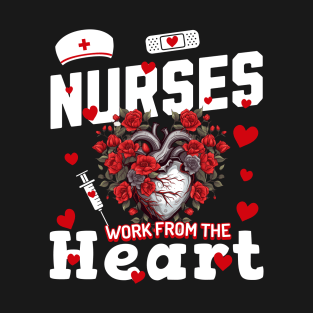 Nurses Work from the Heart Nurses Day Design T-Shirt