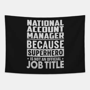 National Account Manager  Because Superhero Is Not An Official Job Title Tapestry