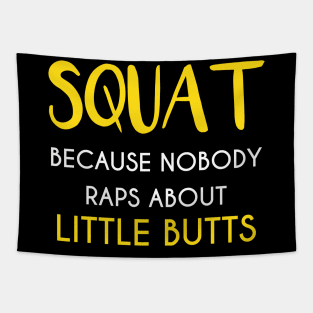 Squat ... because nobody raps about little buts Tapestry