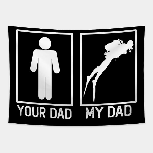 Your Dad vs My Dad Scuba diving Shirt Scuba diving Dad Gift Tapestry by mommyshirts