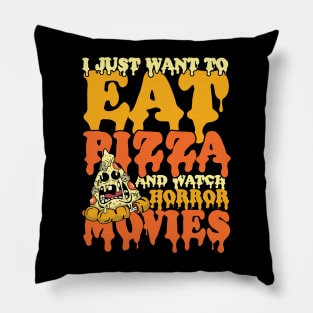 I Just Wanna Eat Pizza and Watch Horror Movies Pillow