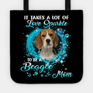 It Takes A Lot Of Love Sparkle To Be A Beagle Mom Tote