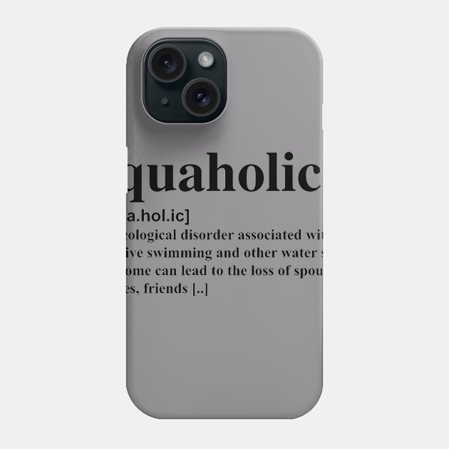 Aquaholic dictionary definition Phone Case by Swimtees