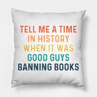 tell me a time when it was good guys banning books Pillow