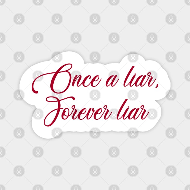 Once a liar, forever liar Magnet by YAZERU