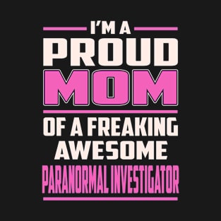 Proud MOM Paranormal Investigator T-Shirt