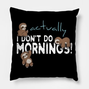 Actually I Don't Do Mornings Sloth Art Pillow