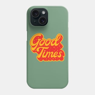 Good Times Phone Case