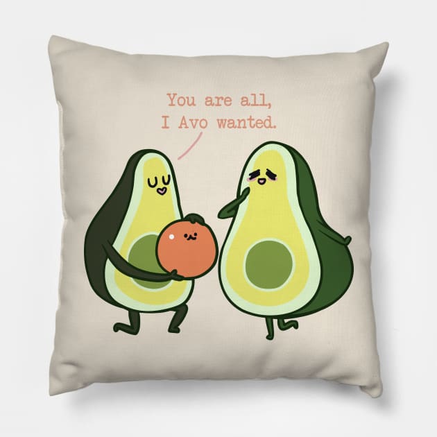 You Are All I Avo Wanted Avocado Pillow by huebucket