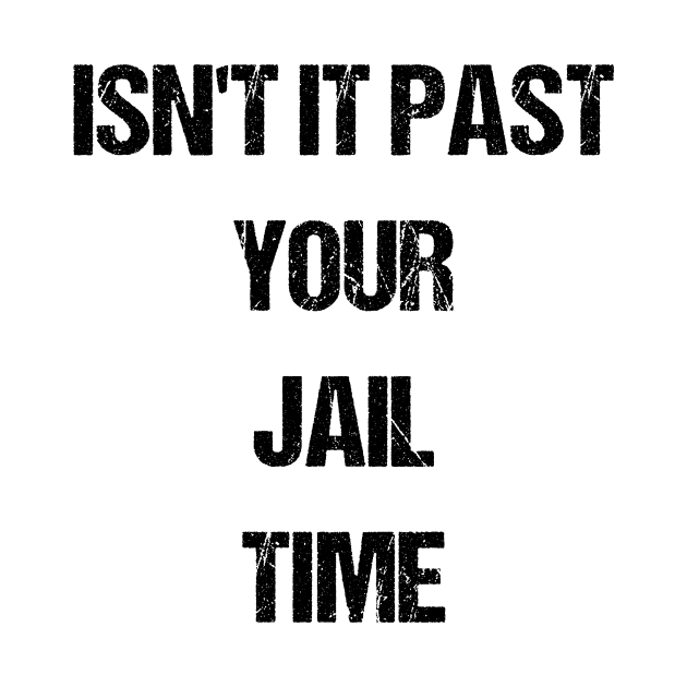 Isn't It Past Your Jail Time by SurePodcast