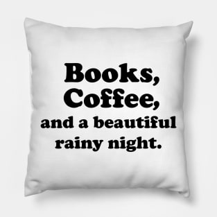 Books, Coffee and a beautiful rainy night- black text Pillow