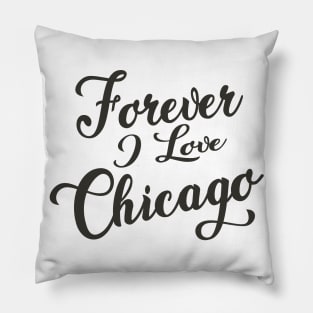 Forever i love Chicago Pillow