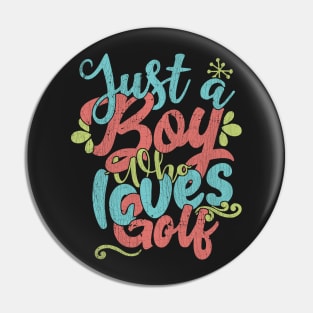 Just A Boy Who Loves Golf Gift product Pin