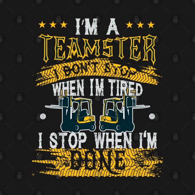 Teamsters Gift, Union warehouse worker, I stop when I'm done by laverdeden