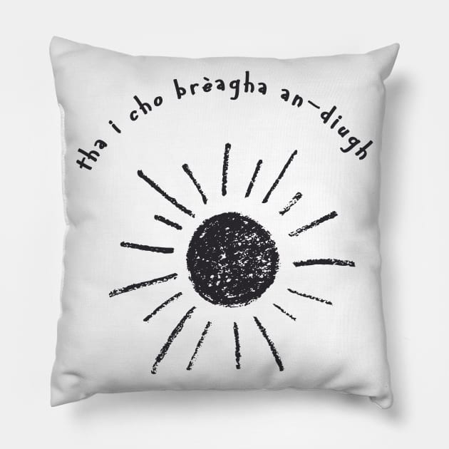 Scotland's Weather tha i cho brèagha an-diugh Gaelic It Is So Pretty Today Pillow by tnts