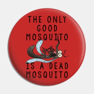 The Only Good Mosquito Pin