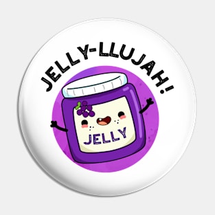 Jelly-llujah Funny Jelly Pun Pin