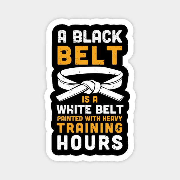 A black belt is a white belt painted with heavy training hours / funny aikido black belt / aikido gift / martial art present Magnet by Anodyle