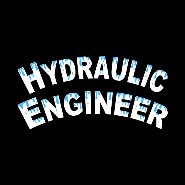 Hydraulic Engineer Water Droplets White Text by Barthol Graphics