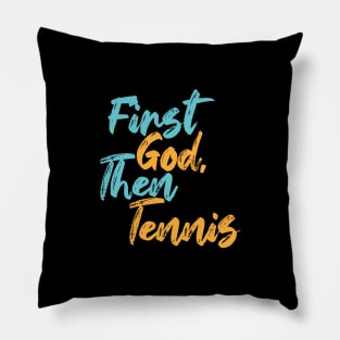 First God Then Tennis Pillow