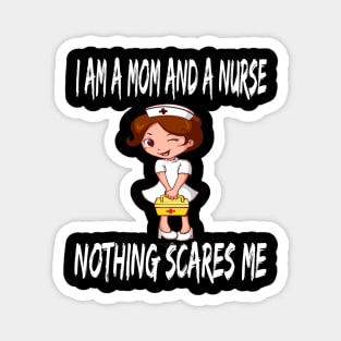 Women's I am a Mom and a Nurse Nothing Scares Me Medical Appreciation Gift for Girls Magnet