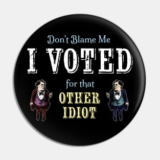 Voted for the Other Idiot (Dark) Pin