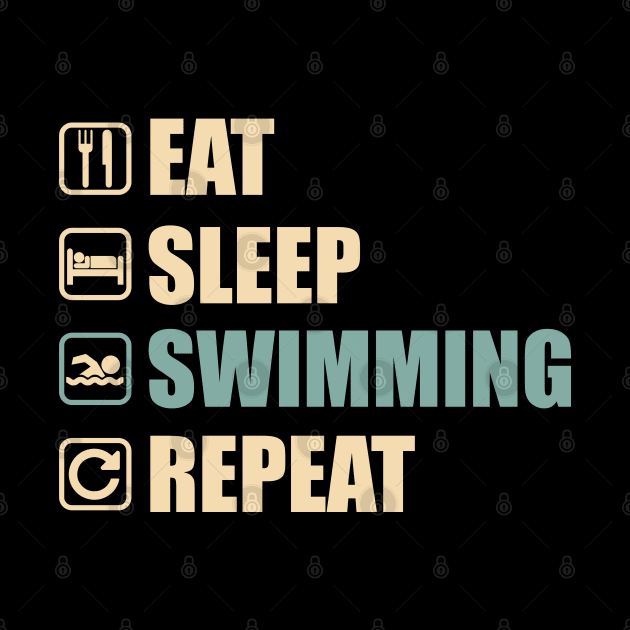 Eat Sleep Swimming Repeat - Funny Swimming Lovers Gift by DnB