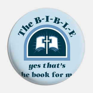 The B-I-B-L-E yes that’s the book for me Pin