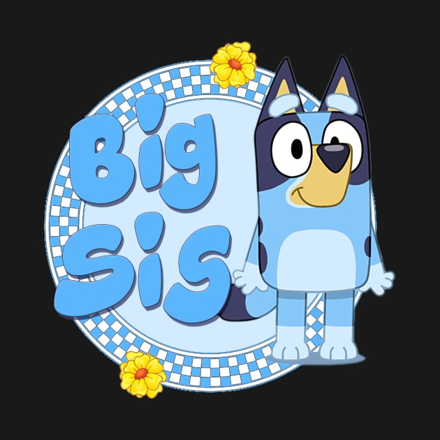 Bluey Big Sis 1 by Kitty's Sassy Shirts 