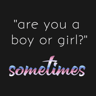 Bigender Pride Quote Meme Boy or Girl Dual Gender T-Shirt