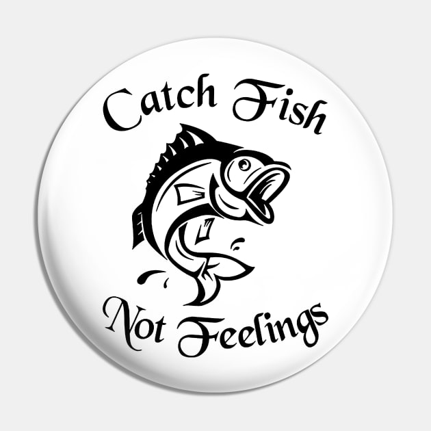 ValentinkapngTee Catch Fish Not Feelings Fishing Pin