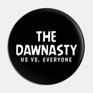 The Dawnasty - Us vs. Everyone Pin