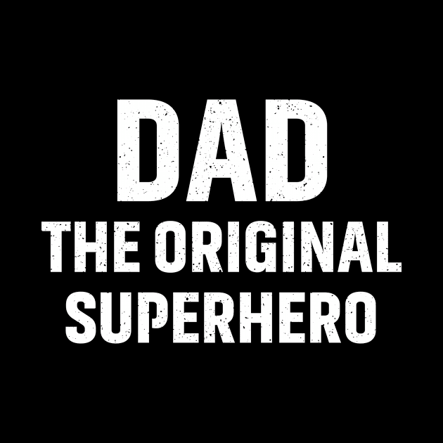 Dad The Original Superhero by trendynoize