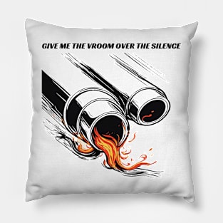 Give Me The Vroom Over Silence Pillow