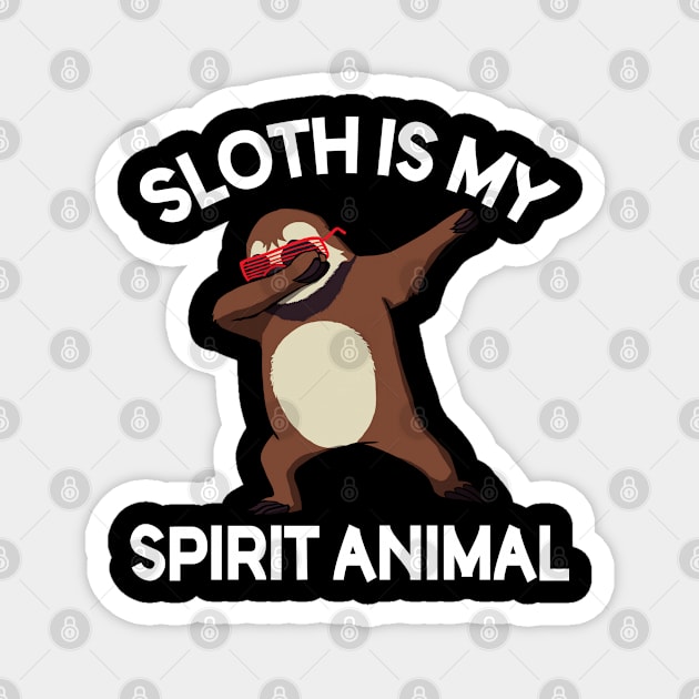 Sloth Is My Spirit Animal - Cuteness Dabbing Sloth - Artwork Gift Idea For Her / Him Magnet by 96cazador