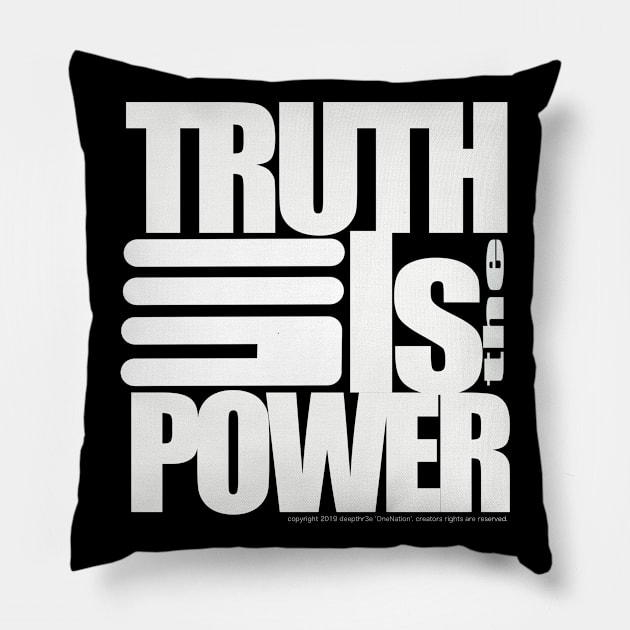 TRUTH IS THE POWER Pillow by deepthr3e