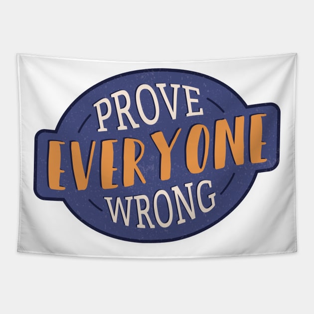 Prove Everyone Wrong Tapestry by madeinchorley