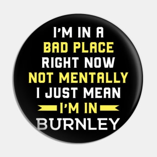 Funny Burnley Insult City Joke British Humor Pin