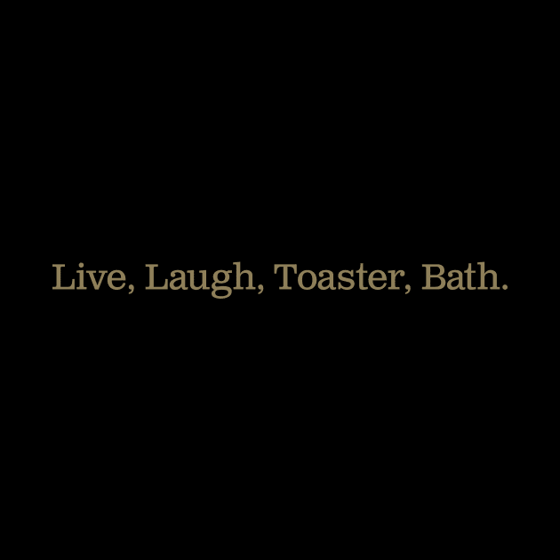 Live Laugh Toaster Bath by Raleigh Stewart