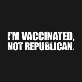 I'm Vaccinated Not Republican T-Shirt