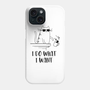 Cat I Do What I Want Design, Cat Tshirt, Cat Sticker, Men Women Kitten Phone Case