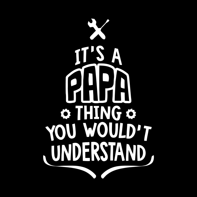 Papa Thing You Would´t Understand by Ramateeshop