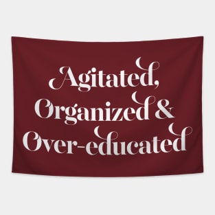 Agitated, organized and over-educated Tapestry