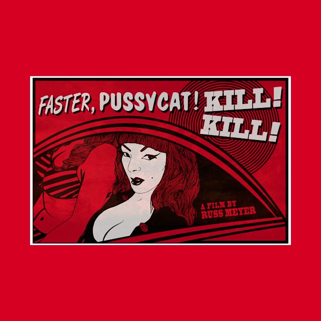 Faster Pussycat Kill Kill by MondoDellamorto