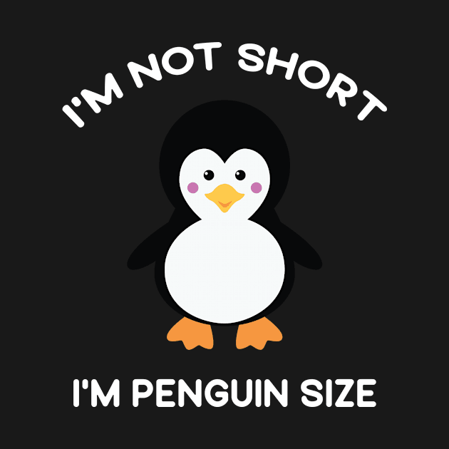 I'm Not Short I'm Penguin Size Cute Penguin Lover by mo designs 95