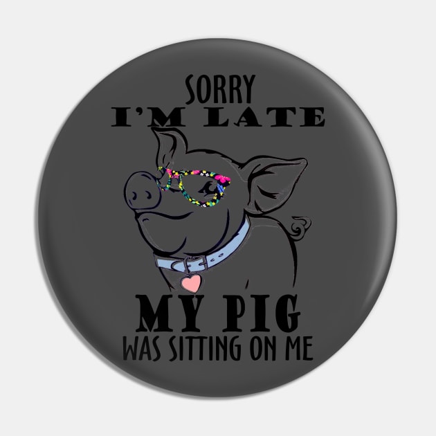 Sorry I'm late My Pig was sitting on me. Pin by tonydale