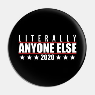 Literally Anyone Else 2020 Election Pin