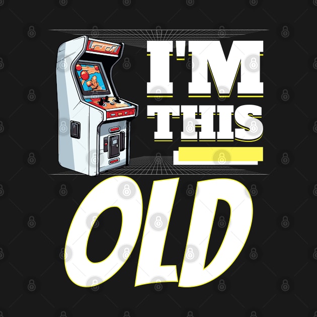 I'm This Old - 80s Arcade Video Game Machine by GlossyEmpress